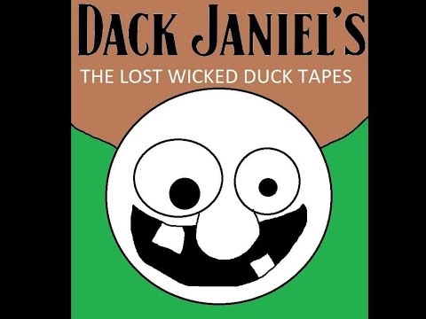 DACK JANIEL'S - THE LOST WICKED DUCK TAPES
