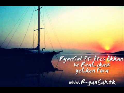 RyanSah Ft. Ates Akkan & ReaL ikaz - yeLken Fora