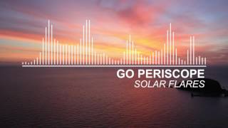 Solar Flares - Go Periscope NEW SONG!