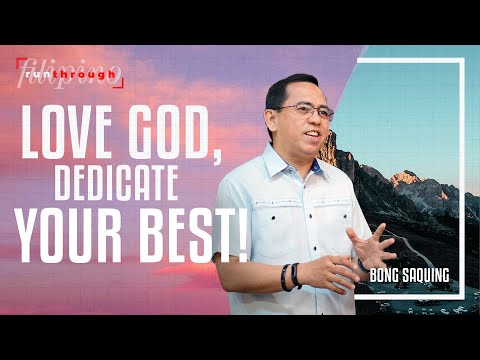 Love God, Dedicate Your Best | Bong Saquing | Run Through