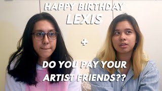 Happy Birthday Lexis: How We Met + DO YOU PAY YOUR ARTIST FRIENDS??