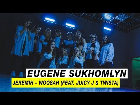 Jeremih - Woosah(feat.Juicy J & Twista) | Choreography by Eugene Sukhomlyn | D.Side Dance Studio