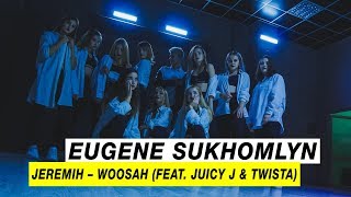 Jeremih - Woosah(feat.Juicy J &amp; Twista) | Choreography by Eugene Sukhomlyn | D.Side Dance Studio