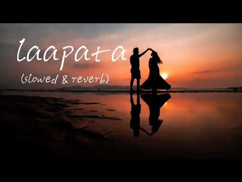 laapata(slowed&reverb) | Ek Tha Tiger | Salman khan & Katrina Kaif | KK & Palak