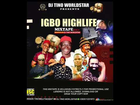 IGBO HIGHLIFE MIXTAPE BY DJ TINO WORLDSTAR FT ONE ONE BILLION /OSADEBE/OLIVER D COUE/SIR WARRIOR/N.D