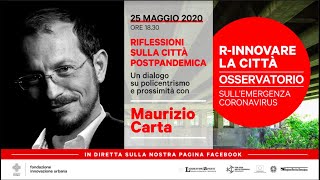 R-innovare la città. Osservatorio emergenza Coronavirus: conversazione con Maurizio Carta