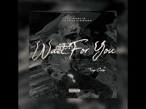 Trap Gob - Wait For You (Official Audio)