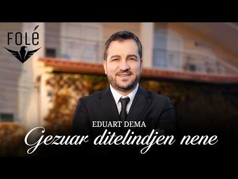 Eduart Dema - Gezuar ditelindjen nene