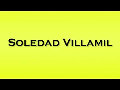 Pronunciation of Soledad Villamil