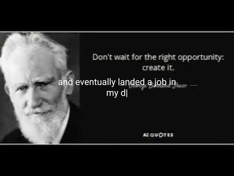 Don't wait for opportunity, create it.