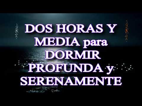 DOS HORAS Y MEDIA PARA DORMIR PROFUNDA Y SERENAMENTE. Dejar pensamientos negativos, entrar en YO SOY