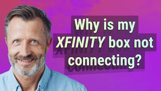 Why is my Xfinity box not connecting?