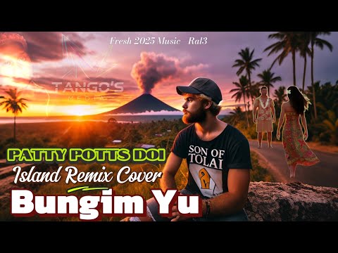 Patti Potts Doi (Remake Cover) || Bungim Yu ||  #pngmusic2025 #music #pngmusic 