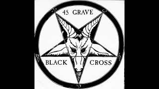 45 Grave - Black Cross (&#39;81 Single)