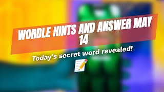 📝 Wordle Hints and Answer for May 14! 👀