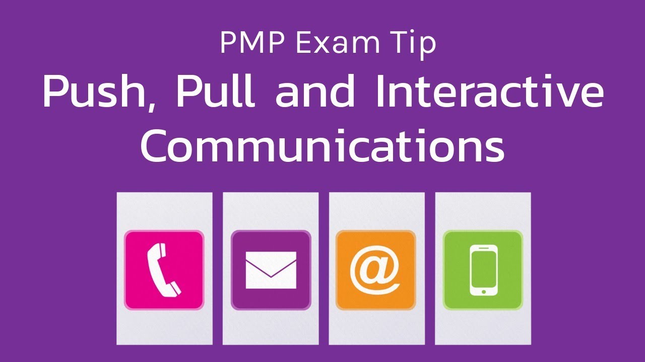 Push, Pull and Interactive Communications - PMP Exam Tips
