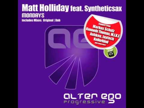 Matt Holliday Feat. Syntheticsax 'Mondays' (Original Mix)