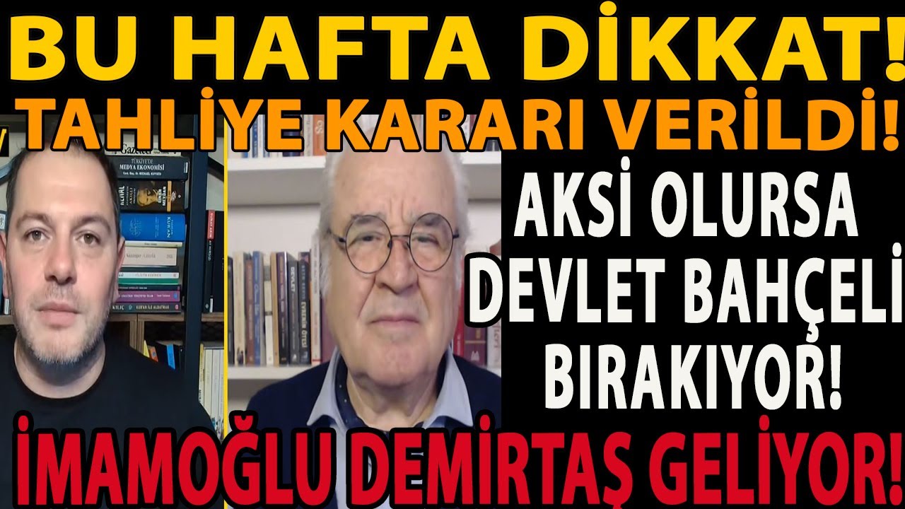 BU HAFTA DİKKAT! TAHLİYE KARARI VERİLDİ! AKSİ OLURSA BAHÇELİ BIRAKIYOR! İMAMOĞLU DEMİRTAŞ GELİYOR!