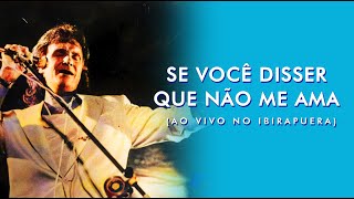 Se Você Disser que Não Me Ama - Roberto Carlos ao vivo no Ibirapuera - 1991