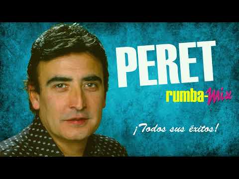 Peret - Rumba mix - ¡Todos sus éxitos!