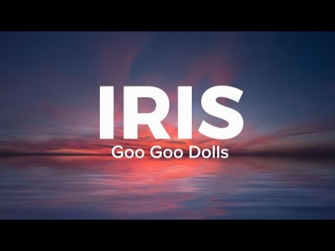 Goo Goo Dolls - Iris (Lyrics)