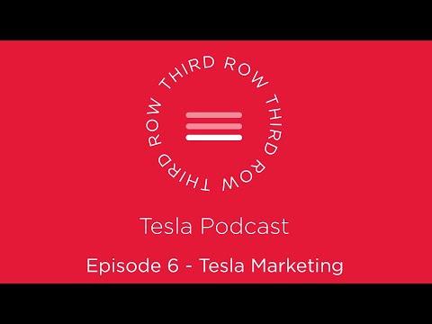 Third Row Tesla Podcast - Episode 6 - Tesla Marketing