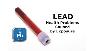 Lead - Health Problems Caused by Exposure