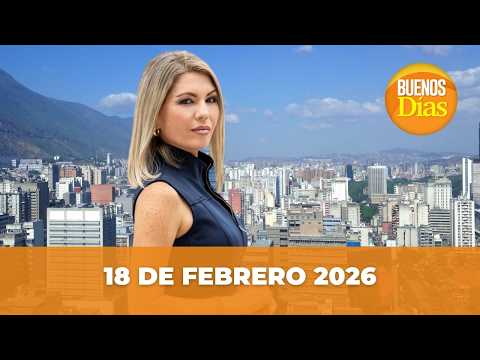 Noticias en la Mañana en Vivo ☀️ Buenos Días Miércoles 18 de Febrero 2026 - Venezuela