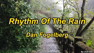 Dan Fogelberg   Rhythm Of The Rain(With Lyrics)