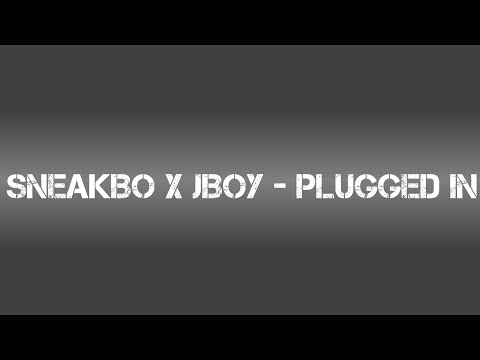 Sneakbo x Jboy - Plugged In (Lyrics Video) | PressPlay