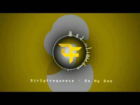 Dirtyfrequence - On My Own