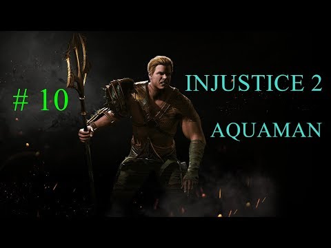 INJUSTICE 2 Walkthrough Gameplay (Part 10) - AQUAMAN - Story Mode