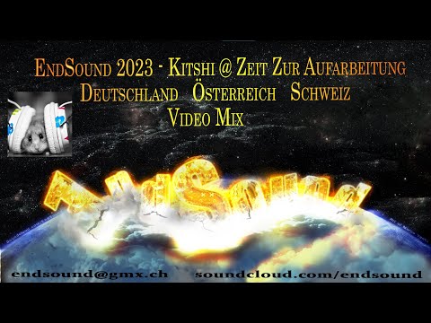 EndSound 2023   Kitshi @ Zeit zur Aufarbeitung  Deutschland Österreich Schweiz MEGAMIX (zensiert)