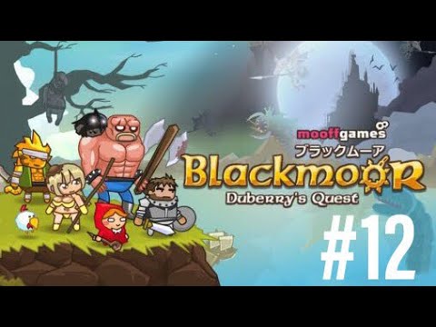 BlackMoor - Duberry’s Quest! Finale: Castle BlackMoor!