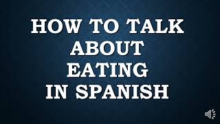 How to talk about eating in spanish | Eating habits | Spanish Igniter