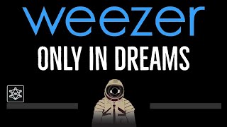 Weezer • Only In Dreams (CC) 🎤 [Karaoke] [Instrumental Lyrics]