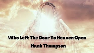 WHO LEFT THE DOOR TO HEAVEN OPEN-HANK THOMPSON