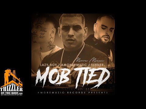 Lazy-Boy x AMONEYMUZIC x Berner - Mob Tied (Prod. Tha Fool) [Thizzler.com Exclusive]