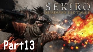 ［SEKIRO］#13 セキロウゆる～く初見プレイ