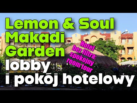 Lemon & Soul Makadi Garden - lobby i pokój, wrzesień 2024 || lobby and hotel room, September 2024