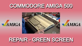 Commodore Amiga 500 repair - green screen