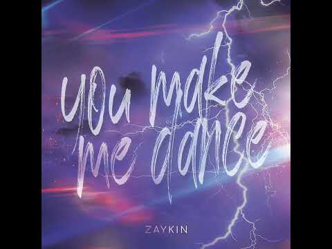 Zaykin - You Make Me Dance