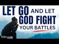 WATCH Things Begin To Change When You Let God Fight Your Battles Christian Motivation And Prayer