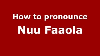 How to pronounce Nuu Faaola