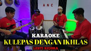 Download lagu KULEPAS DENGAN IKHLAS KARAOKE LESTI NADA COWOK mp3