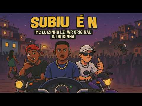 SUBIU É N - MC LUIZINHO LZ E WR ORIGINAL (DJ BOKINHA)