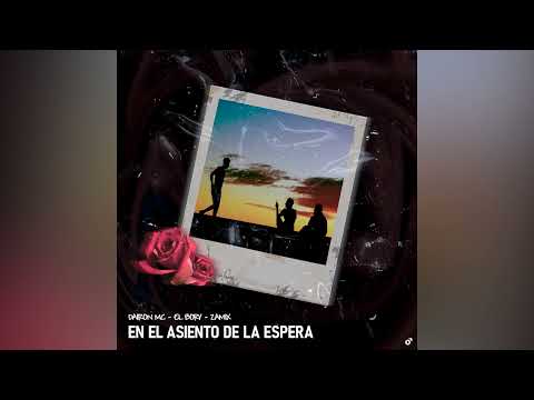 EN EL ASIENTO DE LA ESPERA • Dayron mc94 / ElBory / Zamix / .