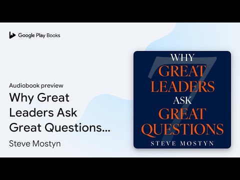Why Great Leaders Ask Great Questions: The 7… by Steve Mostyn · Audiobook preview