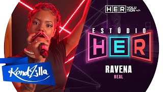 ESTÚDIO HER: Ravena Sete – Real | HERvolution