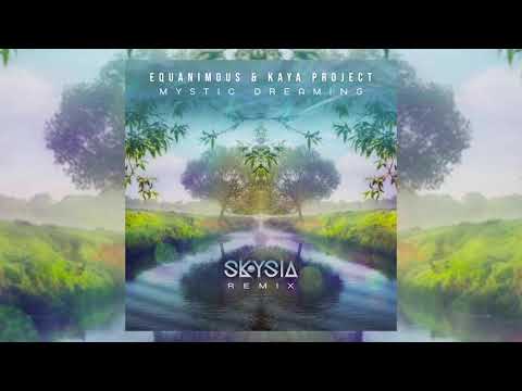 Equanimous & Kaya Project - Mystic Dreaming (Skysia Remix)